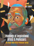 Paintings of Inspirational Artists & Professors: The Black Male Artist Professor Series